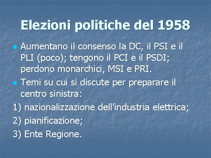 Elezioni politiche del 1958 Aumentano il consenso la DC, il PSI e il PLI