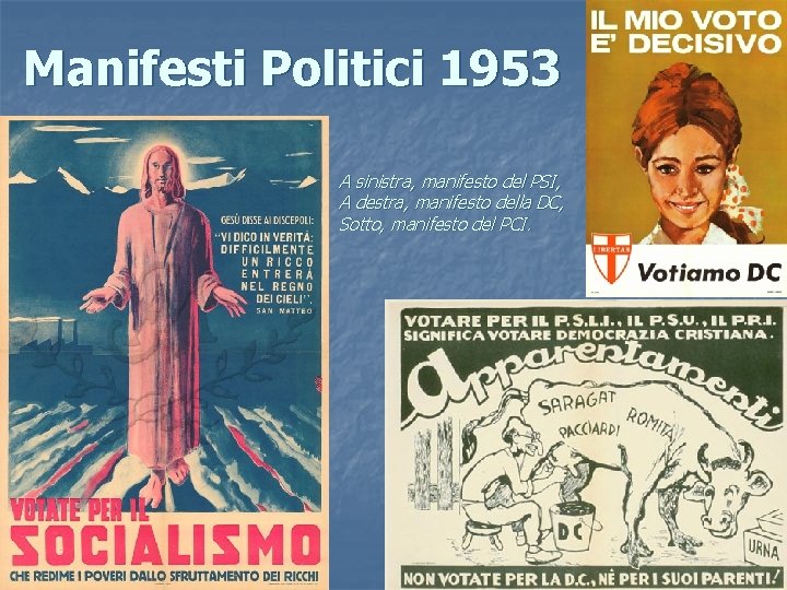 Manifesti Politici 1953 A sinistra, manifesto del PSI, A destra, manifesto della DC, Sotto,