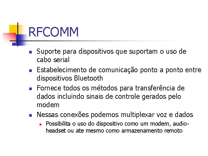 RFCOMM n n Suporte para dispositivos que suportam o uso de cabo serial Estabelecimento