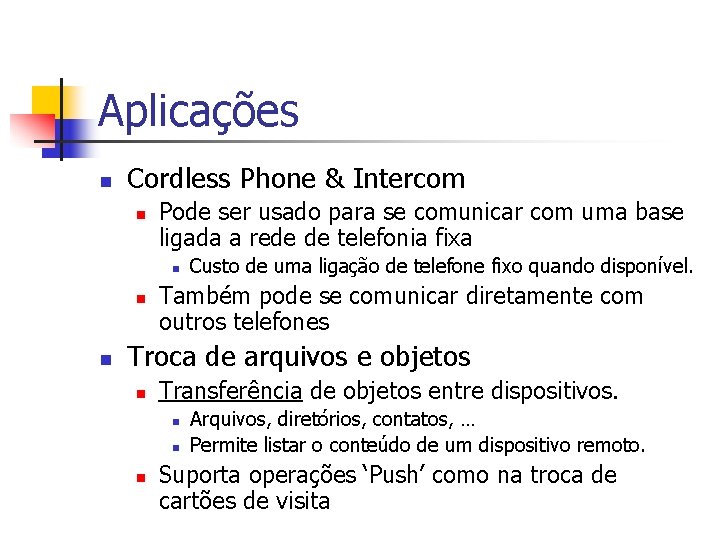 Aplicações n Cordless Phone & Intercom n Pode ser usado para se comunicar com