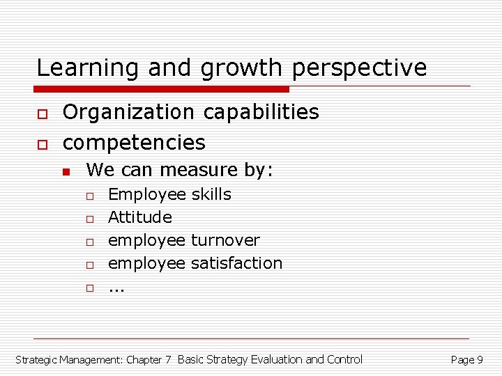 Learning and growth perspective o o Organization capabilities competencies n We can measure by: Learning and growth perspective o o Organization capabilities competencies n We can measure by:
