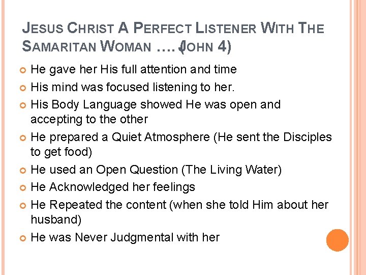 JESUS CHRIST A PERFECT LISTENER WITH THE SAMARITAN WOMAN …. (JOHN 4) He gave