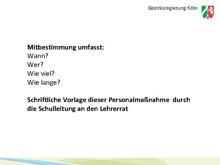 Mitbestimmung umfasst: Wann? Wer? Wie viel? Wie lange? Schriftliche Vorlage dieser Personalmaßnahme durch die