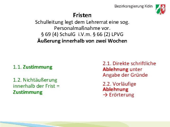 Fristen Schulleitung legt dem Lehrerrat eine sog. Personalmaßnahme vor. § 69 (4) Schul. G