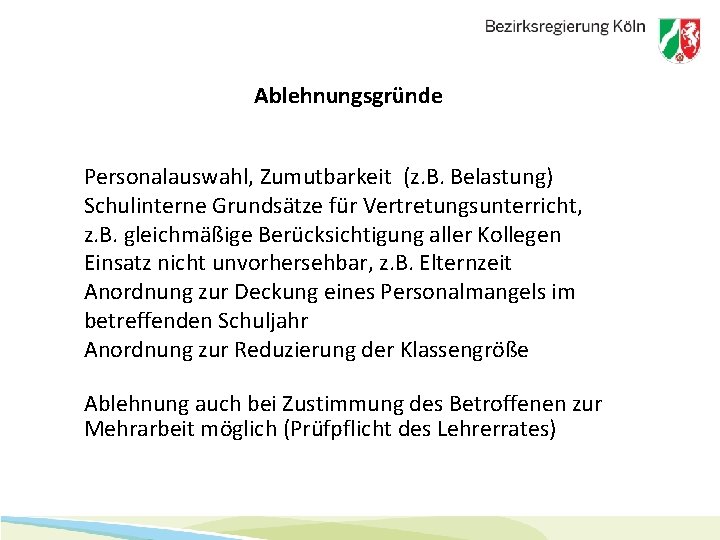 Ablehnungsgründe Personalauswahl, Zumutbarkeit (z. B. Belastung) Schulinterne Grundsätze für Vertretungsunterricht, z. B. gleichmäßige Berücksichtigung