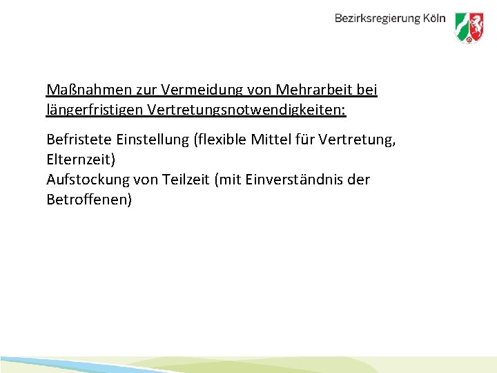 Maßnahmen zur Vermeidung von Mehrarbeit bei längerfristigen Vertretungsnotwendigkeiten: Befristete Einstellung (flexible Mittel für Vertretung,