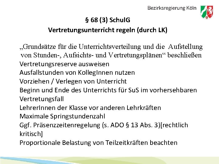 § 68 (3) Schul. G Vertretungsunterricht regeln (durch LK) „Grundsätze für die Unterrichtsverteilung und