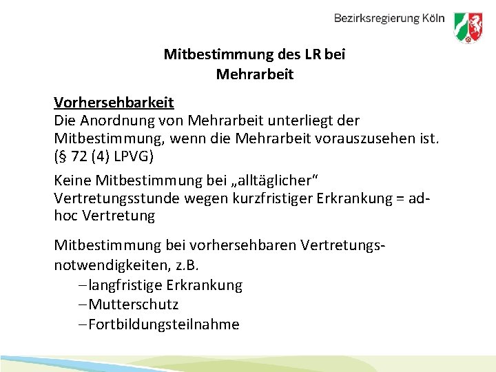 Mitbestimmung des LR bei Mehrarbeit Vorhersehbarkeit Die Anordnung von Mehrarbeit unterliegt der Mitbestimmung, wenn