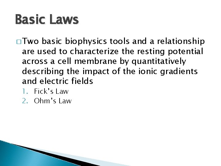 Basic Laws � Two basic biophysics tools and a relationship are used to characterize