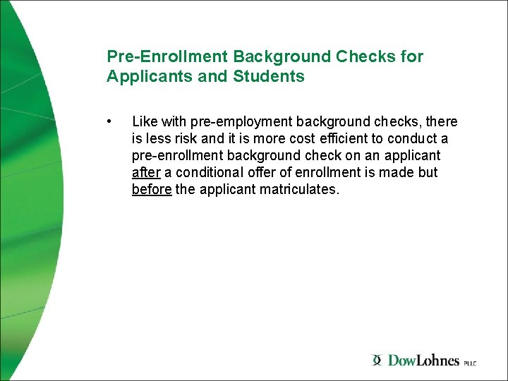 Pre-Enrollment Background Checks for Applicants and Students • Like with pre-employment background checks, there
