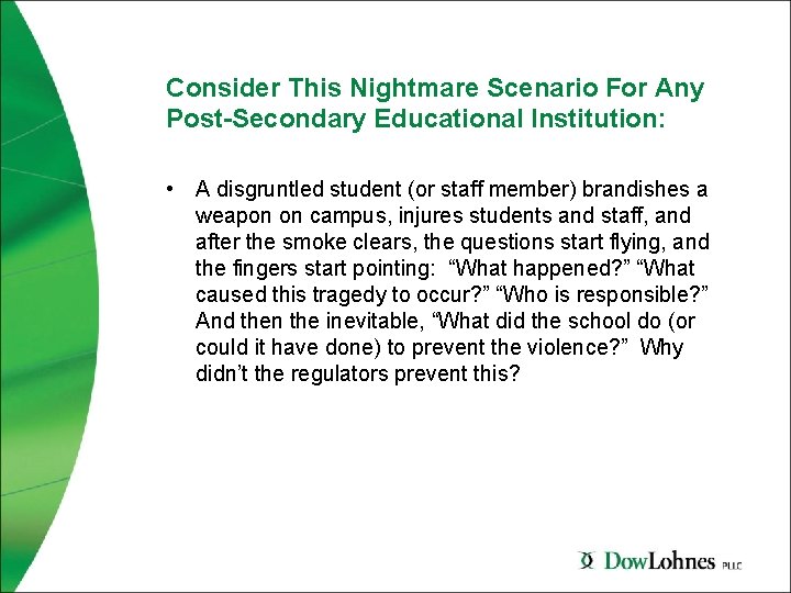 Consider This Nightmare Scenario For Any Post-Secondary Educational Institution: • A disgruntled student (or