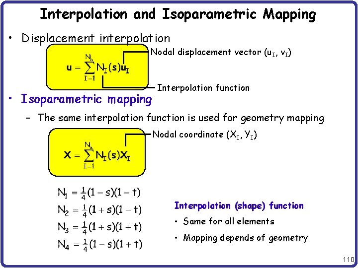 Interpolation and Isoparametric Mapping • Displacement interpolation Nodal displacement vector (u. I, v. I)