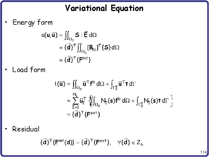 Variational Equation • Energy form • Load form • Residual 114 