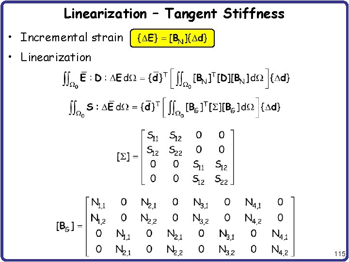 Linearization – Tangent Stiffness • Incremental strain • Linearization 115 