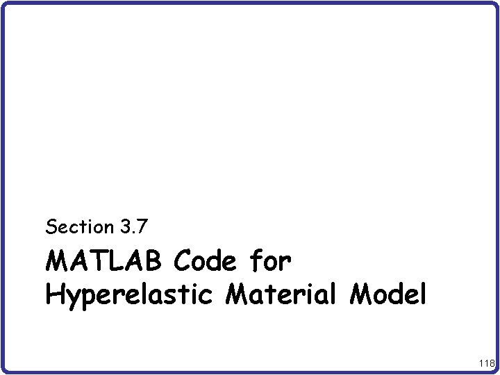 Section 3. 7 MATLAB Code for Hyperelastic Material Model 118 