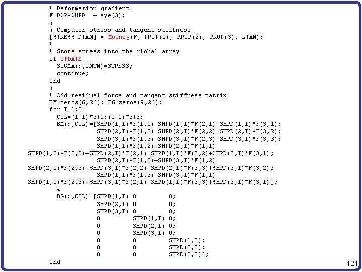  % Deformation gradient F=DSP*SHPD' + eye(3); % % Computer stress and tangent stiffness