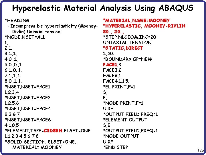 Hyperelastic Material Analysis Using ABAQUS *HEADING - Incompressible hyperelasticity (Mooney. Rivlin) Uniaxial tension *NODE,
