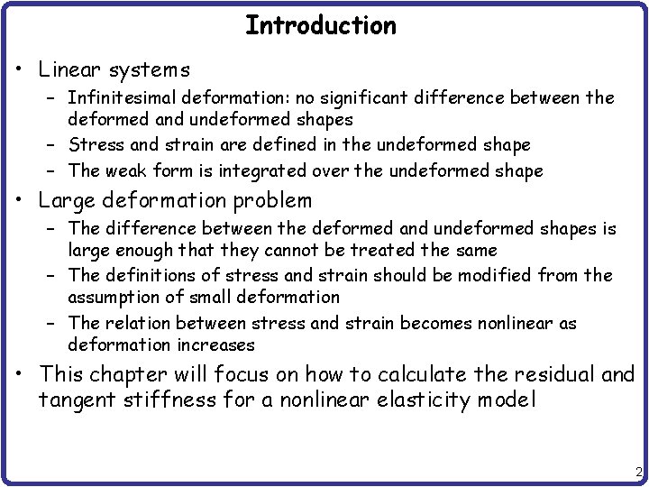 Introduction • Linear systems – Infinitesimal deformation: no significant difference between the deformed and