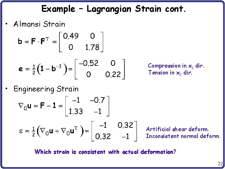 Example – Lagrangian Strain cont. • Almansi Strain Compression in x 1 dir. Tension