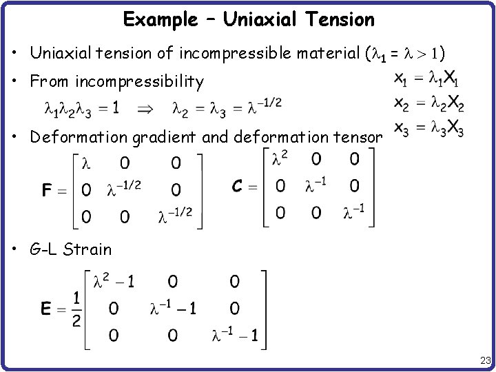 Example – Uniaxial Tension • Uniaxial tension of incompressible material (l 1 = l