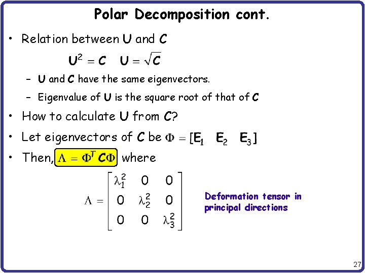 Polar Decomposition cont. • Relation between U and C – U and C have