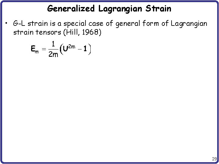 Generalized Lagrangian Strain • G-L strain is a special case of general form of