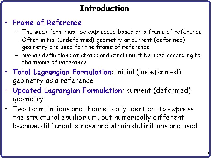Introduction • Frame of Reference – The weak form must be expressed based on