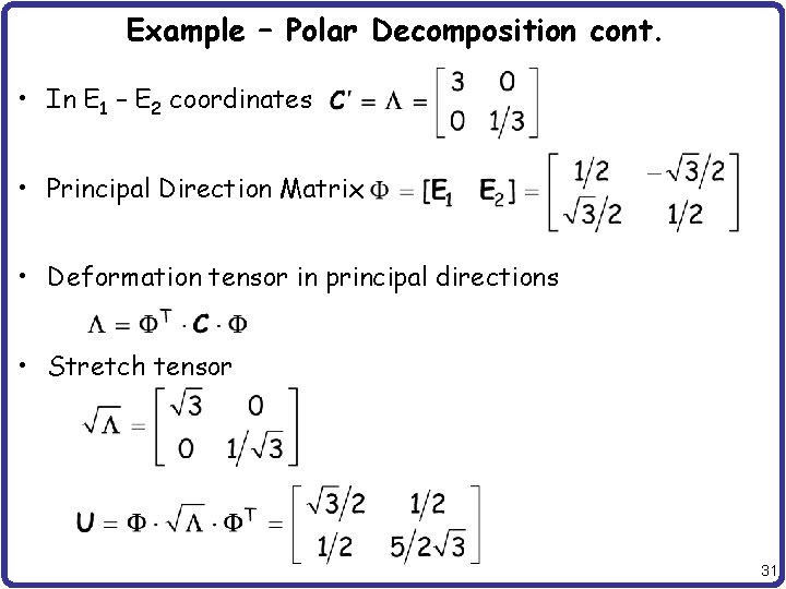 Example – Polar Decomposition cont. • In E 1 – E 2 coordinates •