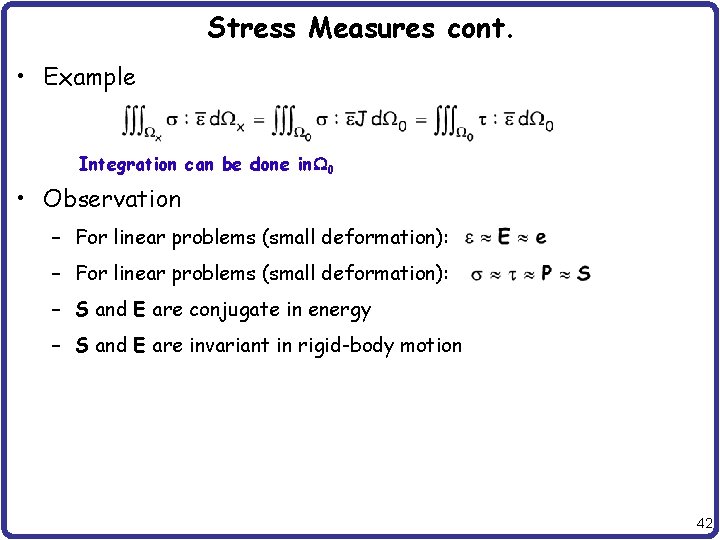 Stress Measures cont. • Example Integration can be done in W 0 • Observation