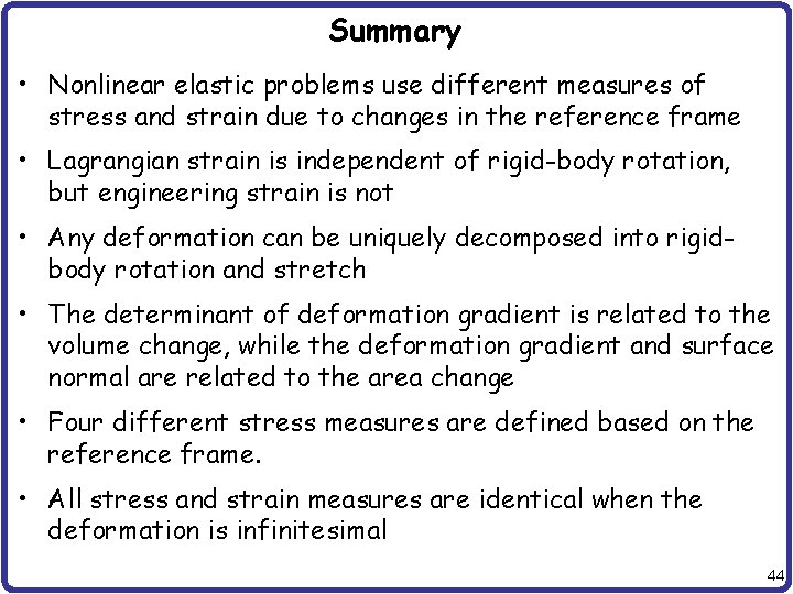 Summary • Nonlinear elastic problems use different measures of stress and strain due to