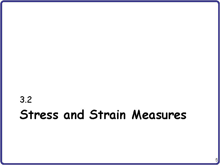 3. 2 Stress and Strain Measures 5 