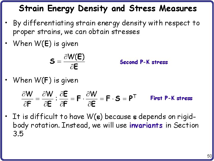 Strain Energy Density and Stress Measures • By differentiating strain energy density with respect