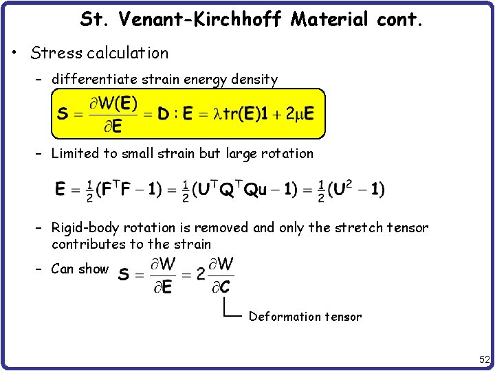 St. Venant-Kirchhoff Material cont. • Stress calculation – differentiate strain energy density – Limited