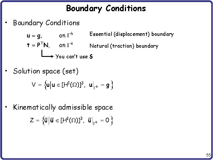 Boundary Conditions • Boundary Conditions Essential (displacement) boundary Natural (traction) boundary You can’t use