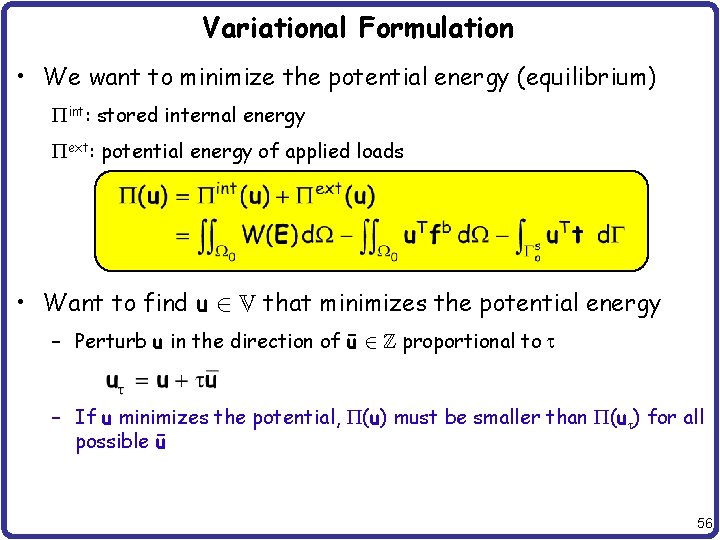 Variational Formulation • We want to minimize the potential energy (equilibrium) Pint: stored internal