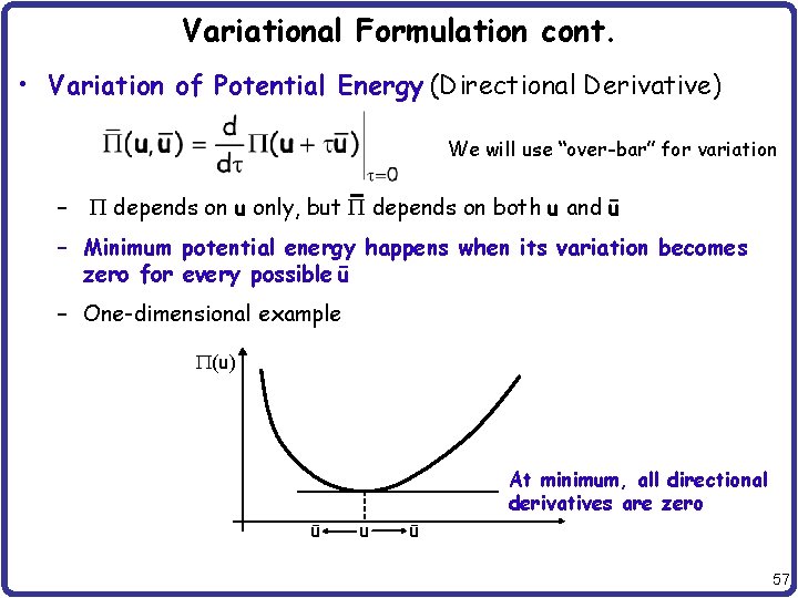 Variational Formulation cont. • Variation of Potential Energy (Directional Derivative) We will use “over-bar”