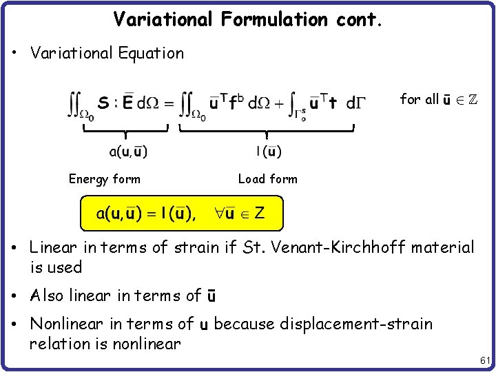 Variational Formulation cont. • Variational Equation for all ū Energy form Load form •