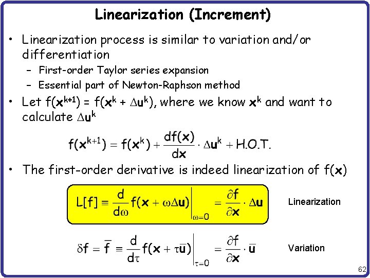 Linearization (Increment) • Linearization process is similar to variation and/or differentiation – First-order Taylor