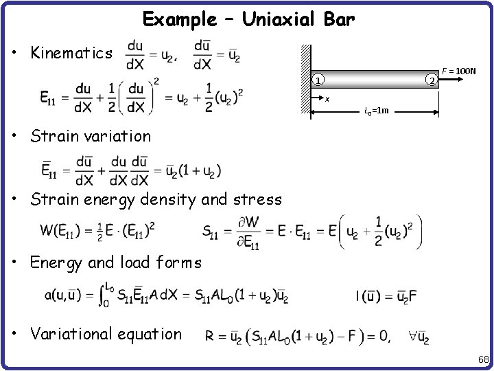 Example – Uniaxial Bar • Kinematics 1 2 F = 100 N x L