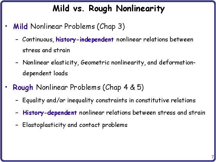 Mild vs. Rough Nonlinearity • Mild Nonlinear Problems (Chap 3) – Continuous, history-independent nonlinear