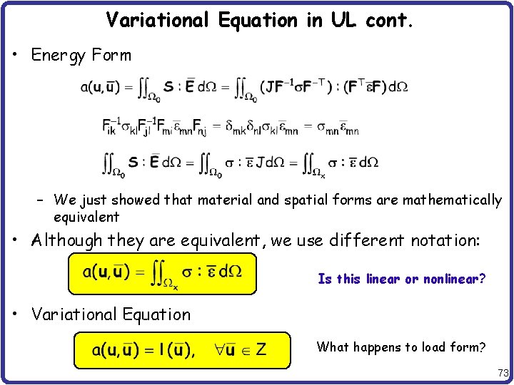 Variational Equation in UL cont. • Energy Form – We just showed that material