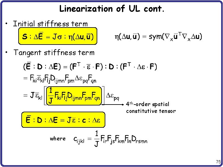 Linearization of UL cont. • Initial stiffness term • Tangent stiffness term 4 th-order