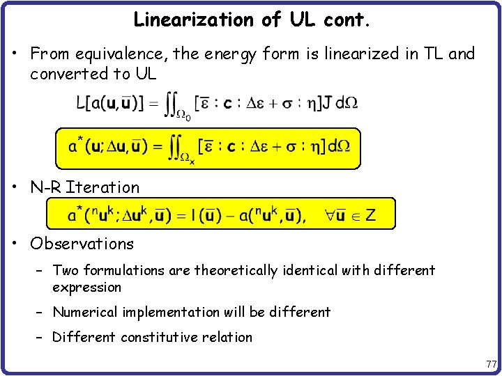 Linearization of UL cont. • From equivalence, the energy form is linearized in TL