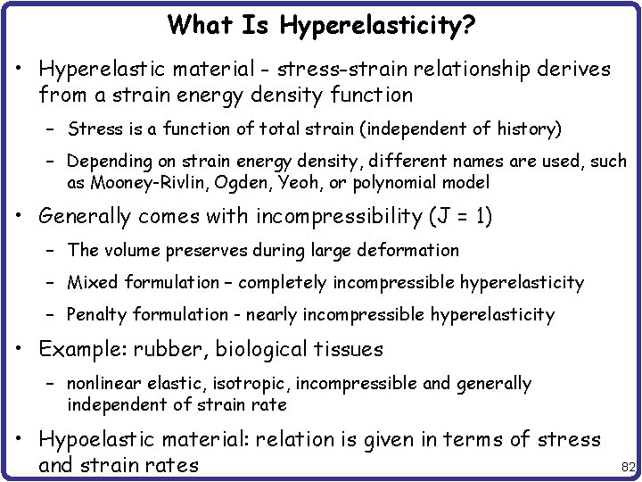 What Is Hyperelasticity? • Hyperelastic material - stress-strain relationship derives from a strain energy