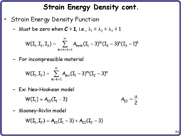 Strain Energy Density cont. • Strain Energy Density Function – Must be zero when