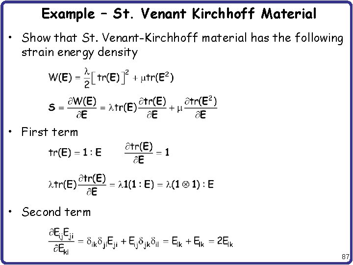 Example – St. Venant Kirchhoff Material • Show that St. Venant-Kirchhoff material has the