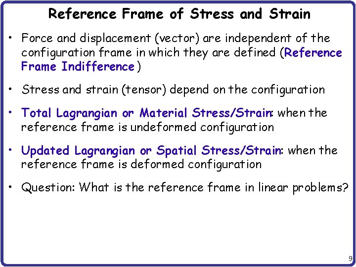 Reference Frame of Stress and Strain • Force and displacement (vector) are independent of