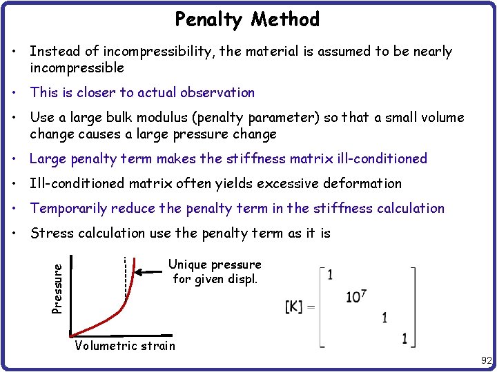 Penalty Method • Instead of incompressibility, the material is assumed to be nearly incompressible