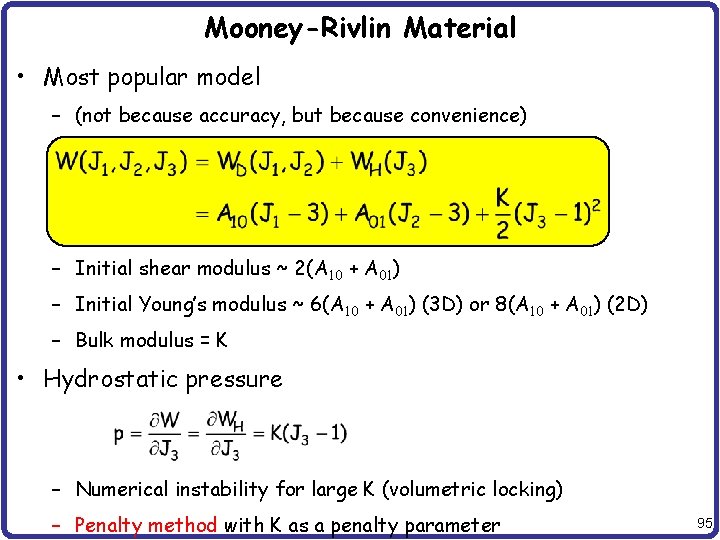 Mooney-Rivlin Material • Most popular model – (not because accuracy, but because convenience) –