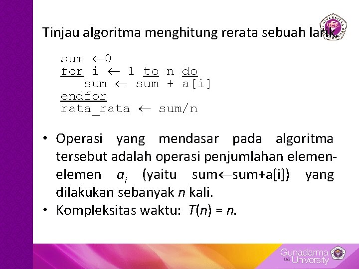 Tinjau algoritma menghitung rerata sebuah larik. sum 0 for i 1 to n do Tinjau algoritma menghitung rerata sebuah larik. sum 0 for i 1 to n do